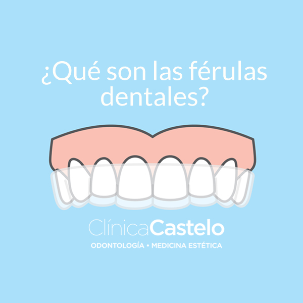 qué son las férulas dentales-clinica castelo-dest